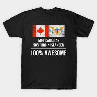 50% Canadian 50% Virgin Islander 100% Awesome - Gift for Virgin Islander Heritage From Virgin Islands T-Shirt